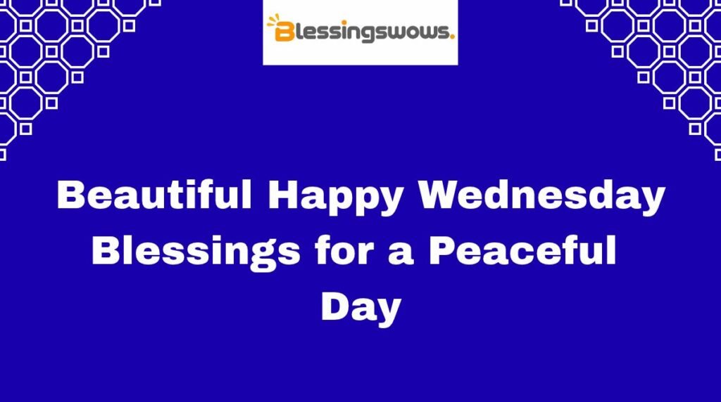 Beautiful Happy Wednesday Blessings for a Peaceful Day
