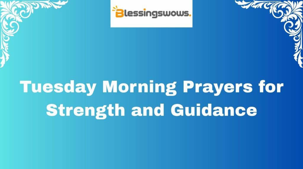 Tuesday Morning Prayers for Strength and Guidance