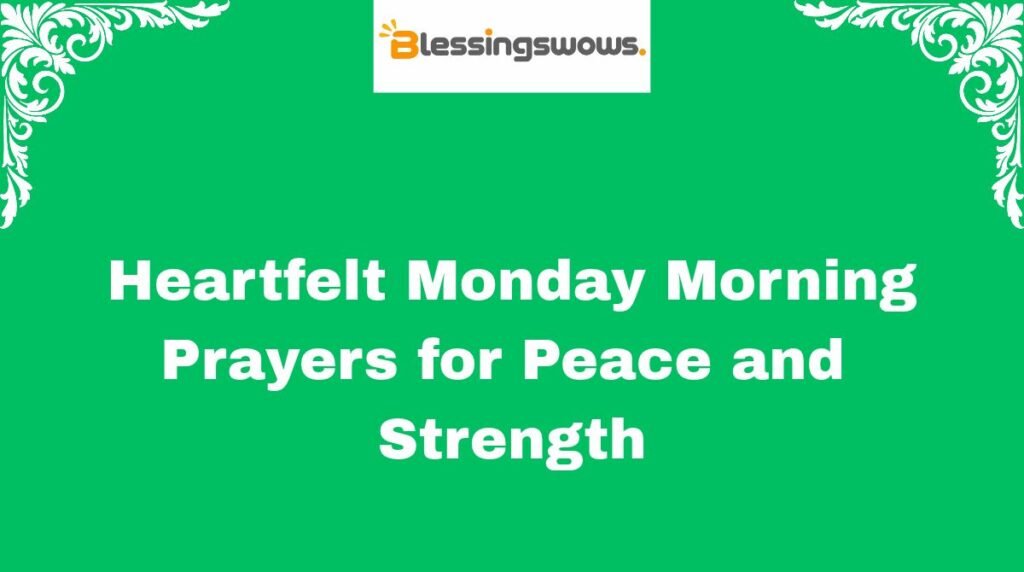 Heartfelt Monday Morning Prayers for Peace and Strength