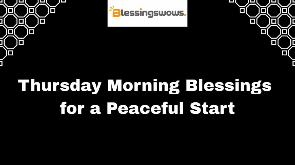Thursday Morning Blessings for a Peaceful Start