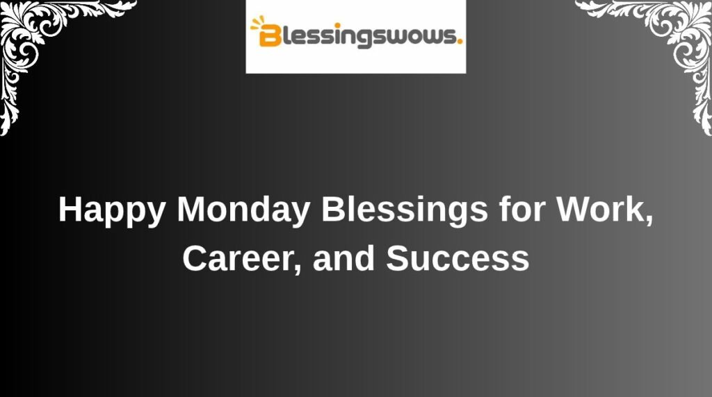 Happy Monday Blessings for Work, Career, and Success