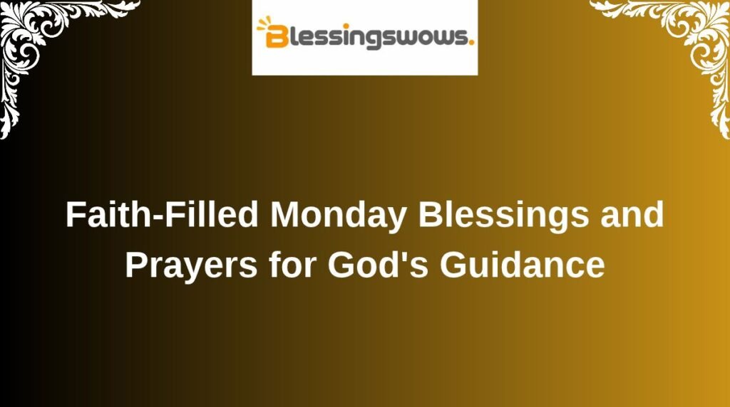 Faith-Filled Monday Blessings and Prayers for God's Guidance