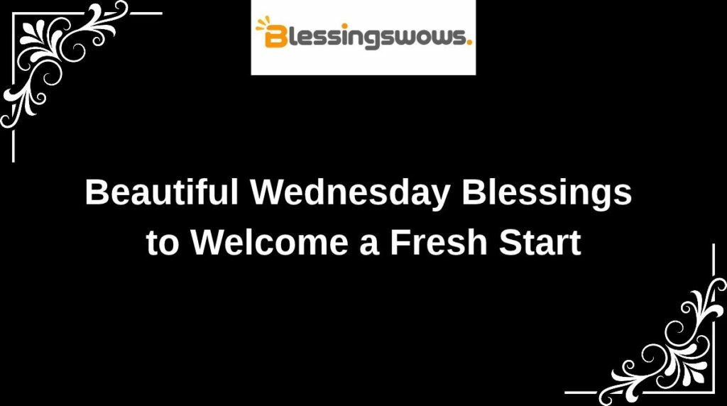 Beautiful Wednesday Blessings to Welcome a Fresh Start