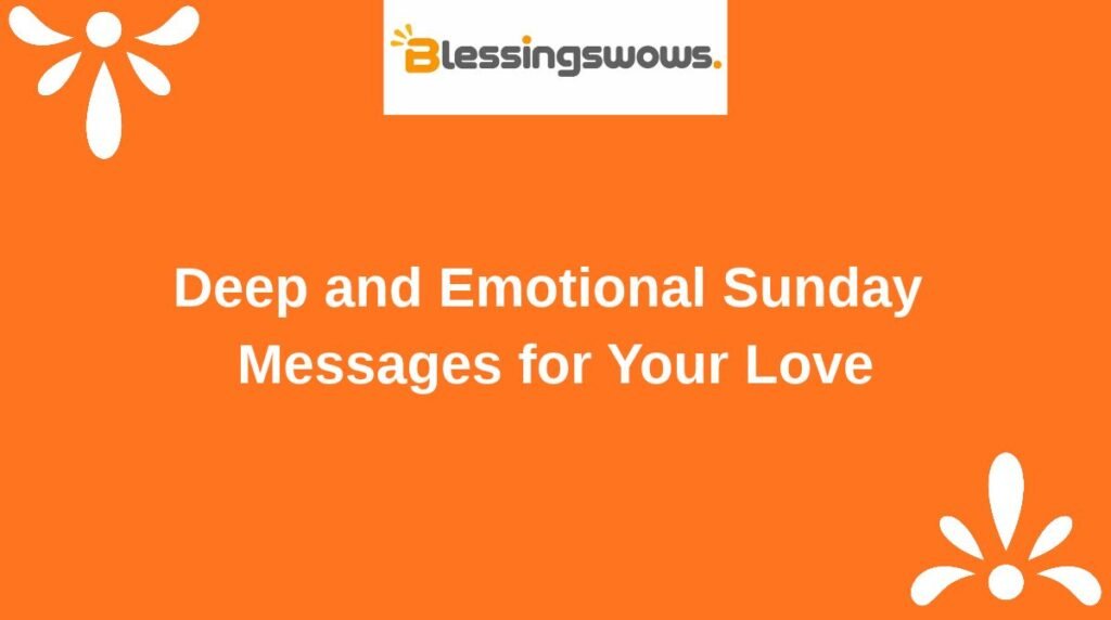 Deep and Emotional Sunday Messages for Your Love