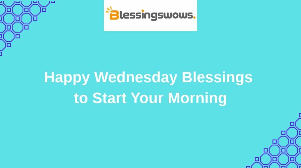 Happy Wednesday Blessings to Start Your Morning