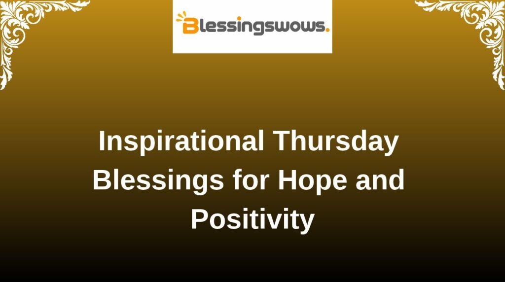 Inspirational Thursday Blessings for Hope and Positivity