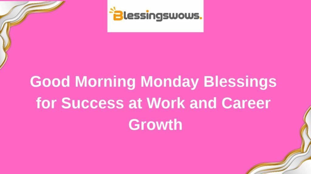 Good Morning Monday Blessings for Success at Work and Career Growth