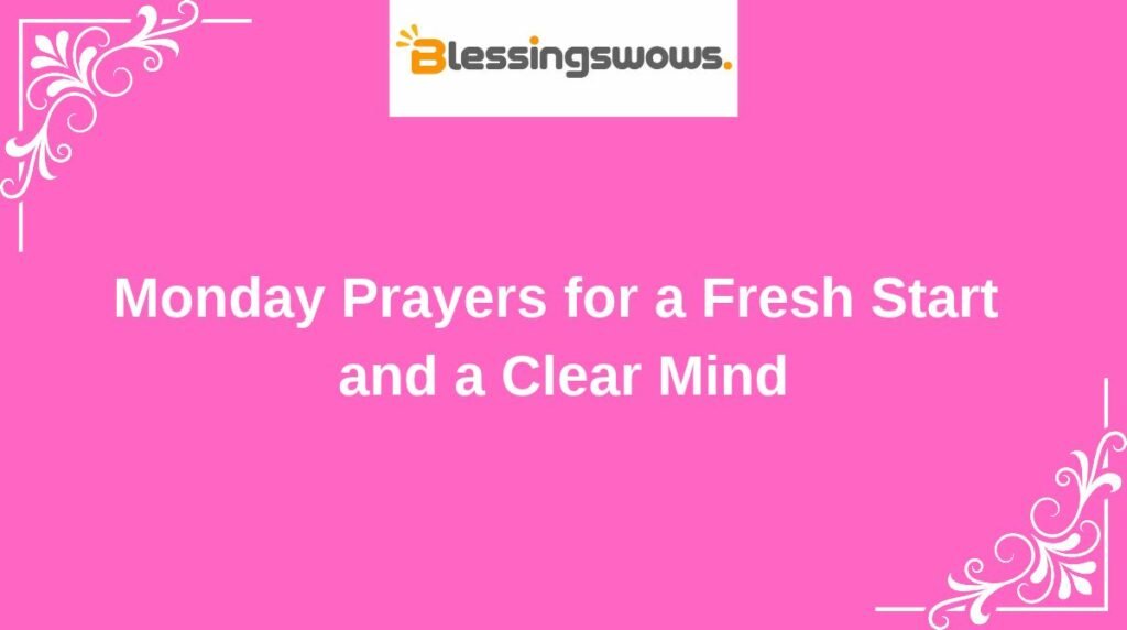 Monday Prayers for a Fresh Start and a Clear Mind