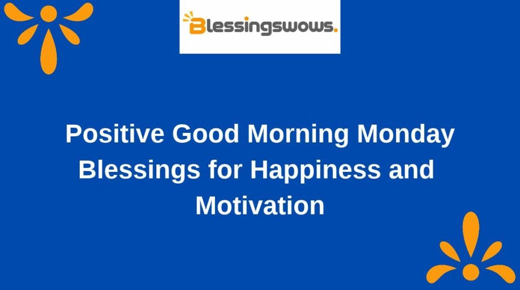 Positive Good Morning Monday Blessings for Happiness and Motivation
