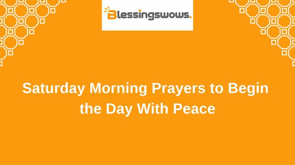 Saturday Morning Prayers to Begin the Day With Peace