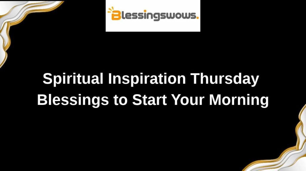 Spiritual Inspiration Thursday Blessings to Start Your Morning