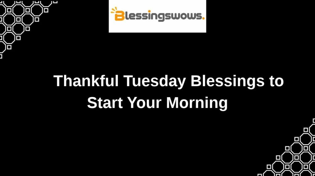 Thankful Tuesday Blessings to Start Your Morning
