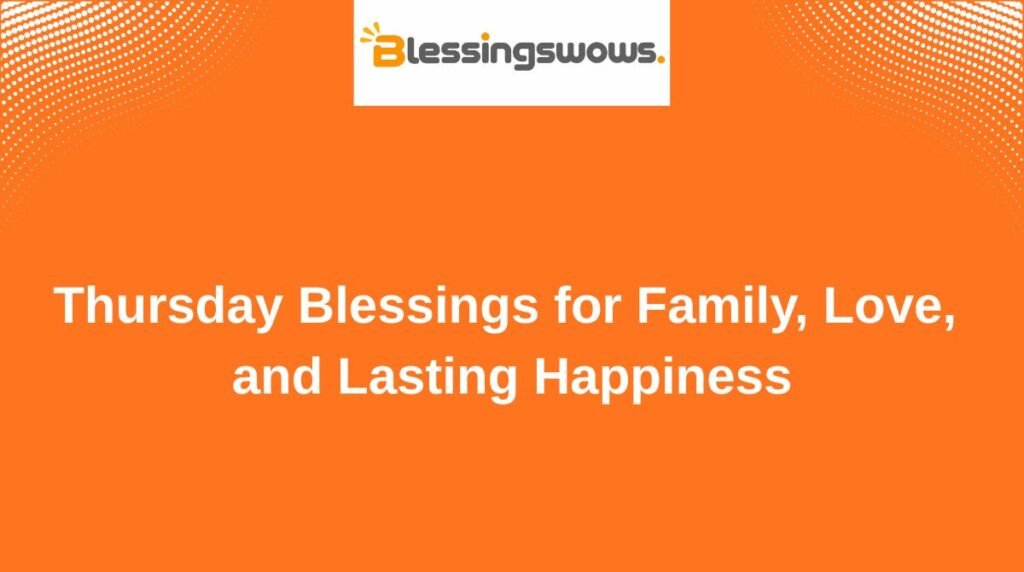 Thursday Blessings for Family, Love, and Lasting Happiness
