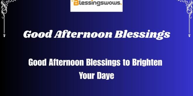 Good Afternoon Blessings